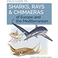 Field Guide to Sharks- Rays &amp- Chimaeras of Europe and the Mediterranean (Wild Nature Press)